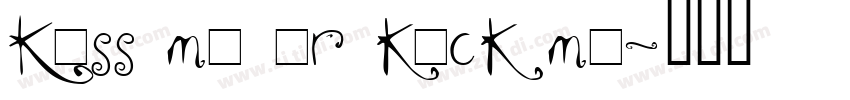 Kiss me or kick me字体转换